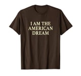 I Am The American Dream Shirt Y2k T-Shirt