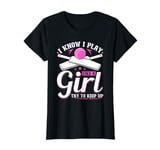 I Know I Play Like A Girl Cricket Try To Keep Up T-Shirt