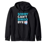 Gambling Funny Card Game Sorry Can't Bingo Bye Zip Hoodie