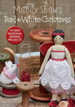 Mandy Shaw’s Red &amp; White Christmas  10 Seasonal Sewing Projects