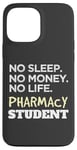 Coque pour iPhone 13 Pro Max Pharmacist No Sleep Money Life Pharmacy Student