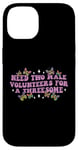 iPhone 14 Need Two Male Volunteer Funny inappropriate Shirts for Women Case