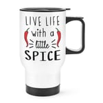 Live Life With A Little Spice Chilli Travel Mug Cup With Handle Spicy Food Funny