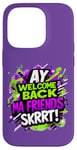 Coque pour iPhone 14 Pro Ay Welcome Back Ma Friends SKRRT Jeu de musique Hiphop assorti