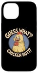 Coque pour iPhone 14 Guess What Chicken Butt Humour Chicken Butt