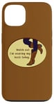 iPhone 13 Watch Out For This Cowgirl: Cowgirl Boots Country Girl Case