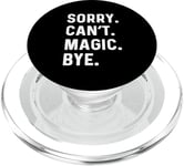 Sorry Can't Magic Bye - Magician Trick Show Card Mystical PopSockets PopGrip for MagSafe