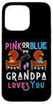 Coque pour iPhone 15 Pro Max Rose ou bleu Grandpa Loves You Gender Reveal Pap Baby Shower