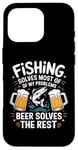 iPhone 16 Pro Fishing Solves Most Of My Problems Beer Solves The Rest Case