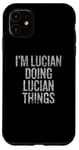 iPhone 11 I'm Lucian Doing Lucian Things Funny Vintage Case