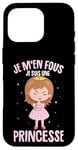 Coque pour iPhone 16 Pro Je M'en Fous Je Suis Une Princesse Femme Fille Enfant