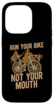 iPhone 14 Pro Run Your Bike Not Your Mouth Bicycling Racing Bike Bicycle Case