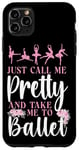 iPhone 11 Pro Max Ballet Dancer Dance Girl Ballerina Just Call Me Pretty And Case