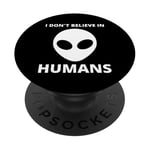 Je ne crois pas aux humains - Funny Alien PopSockets PopGrip Adhésif