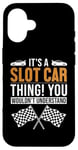 iPhone 16 It's a Slot Car Thing Minicar Slot Car RC Car Slotcar Case