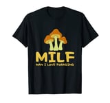 Mens MILF Man I Love Foraging T-Shirt