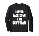 I Never Back Down I Am Egyptian Long Sleeve T-Shirt