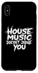 iPhone XS Max House Music Doesn't Judge You - DJs of House Music Case