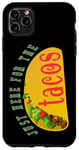 Coque pour iPhone 11 Pro Max Taco Lover Humor Just Here for the Tacos