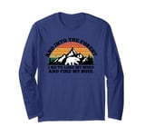 And Into The Forest, I Go To Lose My Mind And Find My Soul Long Sleeve T-Shirt