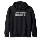 Another Fine Day Ruined By Responsibility Zip Hoodie