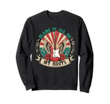 Blame It All On My Roots Fun Country Music Sweatshirt