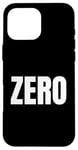 Coque pour iPhone 16 Pro Max ZERO Le mot zéro