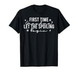 First Time Grandma Let the Spoiling Begin New 1st Time Gifts T-Shirt