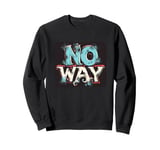 Bold No Way Statement for a Confident Look Sweatshirt