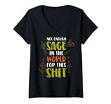 Womens Not Enough Sage In The World For This Shit V-Neck T-Shirt