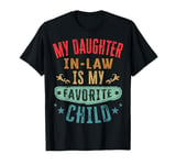 My Daughter In Law Is My Favorite Child Funny Family Gifts T-Shirt