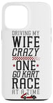 iPhone 13 Pro Max Go Kart Racing Wife Husband Vintage Driving My Wife Crazy Case