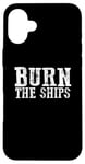 iPhone 16 Plus THE BURN SHIPS Proud Patriotic Fearless Bold Decisive Commit Case