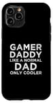 Coque pour iPhone 11 Pro Gamer Daddy Like A Normal Dad Only Cool Console Gamer