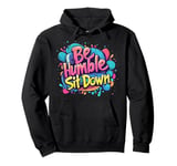 Be Humble Sit Down Pullover Hoodie