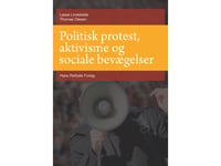 Politiska Protester, Aktivism Och Sociala Rörelser | Lasse Lindekilde Thomas Olesen | Språk: Danska