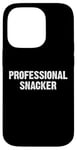 Coque pour iPhone 14 Pro Professional Snacker Funny