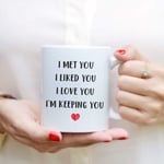 I Met Like Love Keep You Mug Tea Coffee Cup Valentines Mug Gift Idea for Him Her