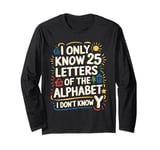 Only Know 25 Letters Papa Daddy Joke Father Funny Dad Jokes Long Sleeve T-Shirt