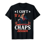 It's Chaps Season Pants Bull Rider Bull Riding Cowboy T-Shirt