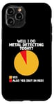 Coque pour iPhone 11 Pro Will I Do Metal Detecting Today Treasure Hunting Detector