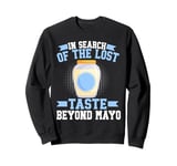 In Search of the Lost Taste Beyond Mayo Hater Sweatshirt