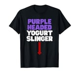 Mens Funny Purple Headed Yogurt Slinger Classic Crude Humor T-Shirt