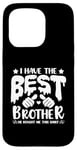 iPhone 15 Pro I Have the Best Brother He Bought Me This Shirt Family Case