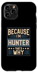 iPhone 11 Pro Men Because I'm Hunter That's Why Man Name Case