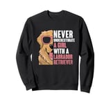 Never Underestimate A Girl With A Labrador Retriever Lab Dog Sweatshirt