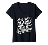 Womens You Can'T Tell Me What To Do You Are Not My Granddaughter V-Neck T-Shirt