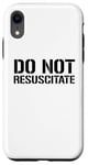 Coque pour iPhone XR Ne pas réanimer Funny Medical Mortuary DNR