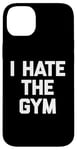 Coque pour iPhone 14 Plus T-shirt humoristique avec inscription « I Hate The Gym »