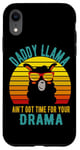 Coque pour iPhone XR Papa Llama n'a pas le temps pour ton drame